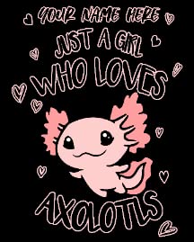 Just a Girl Who Loves Axolotl