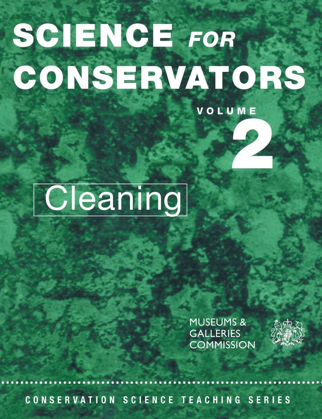 Science for Conservators, Vol. 2: Cleaning - Professional Conservation Guide & Techniques | Art Restoration, Museum Preservation & Cultural Heritage Care