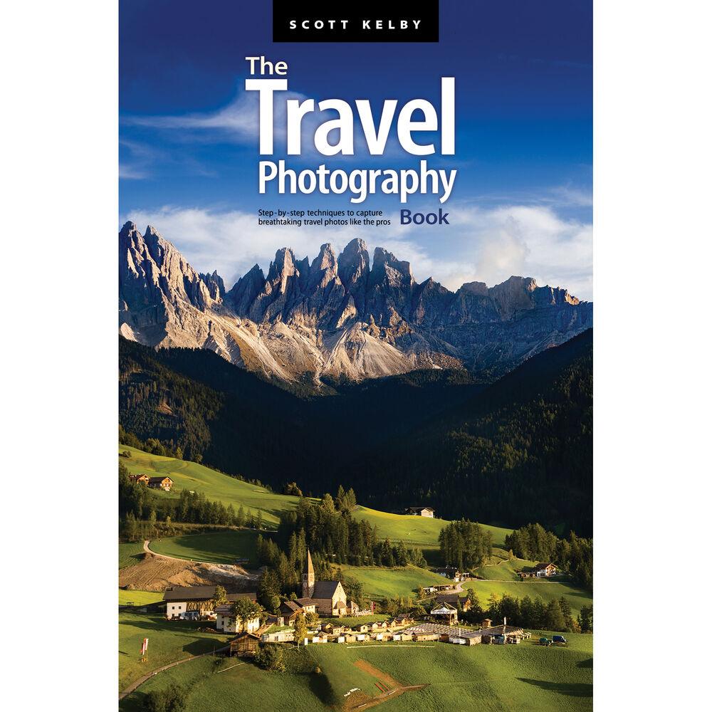Scott Kelby's The Travel Photography Book - Essential Guide for Stunning Travel Photos | Perfect for Beginners & Enthusiasts | Capture Memorable Moments on Vacations & Adventures