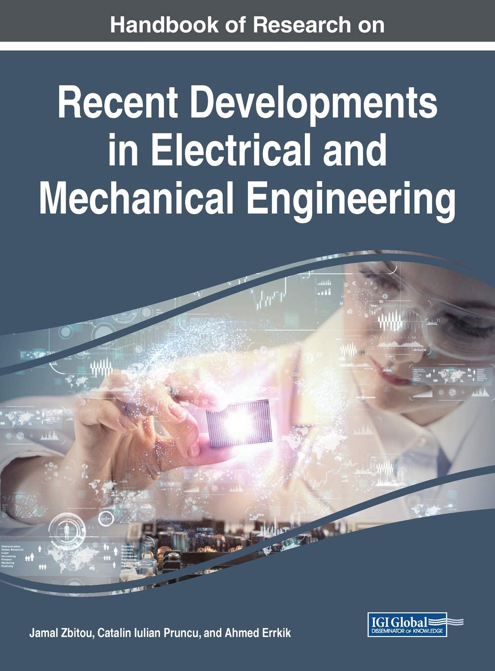 Handbook of Research on Recent Developments in Electrical and Mechanical Engineering - Advances in Computer and Electrical Engineering | Academic Reference for Engineers & Researchers