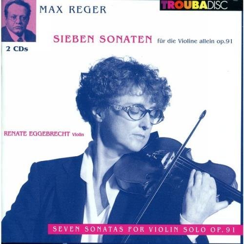 Reger 7 Sonatas for Violin Solo Op.91 - Classical Sheet Music for Violinists | Perfect for Practice, Performances & Music Study (2013 Edition)