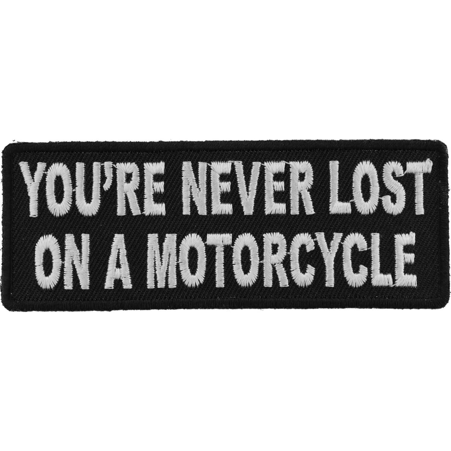 Motorcycle Patch - 'You're Never Lost On A Motorcycle' Biker Saying Iron-on Embroidered Patch for Jackets, Vests & Bags - Perfect for Biker Gangs, Motorcycle Clubs & Riding Enthusiasts