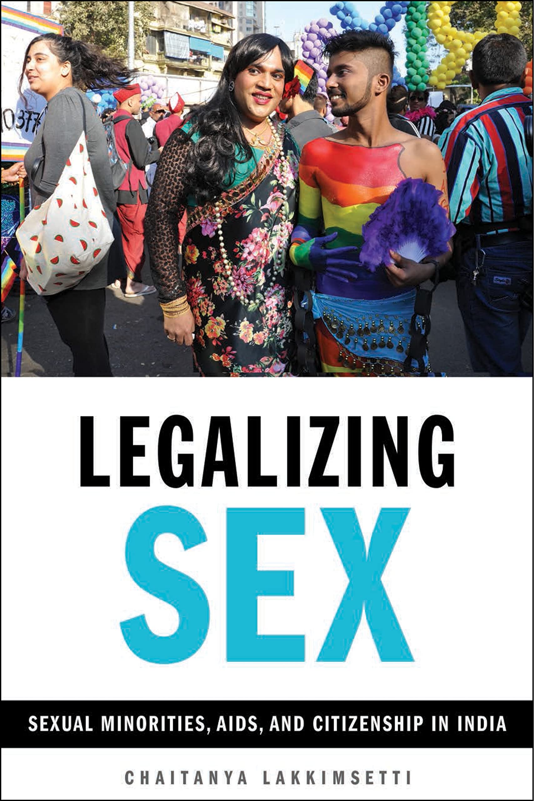 Legalizing Sex: LGBTQ+ Rights, HIV/AIDS, and Citizenship in India - Exploring Social Justice and Public Health Policies