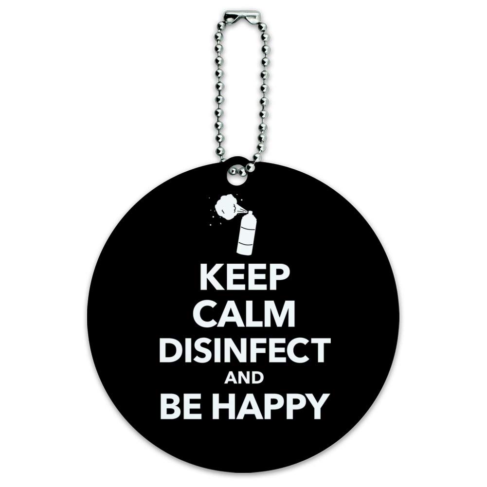 Keep Calm Disinfect and Be Happy Round Luggage ID Tag - Waterproof Suitcase Label for Travel, Carry-On Bags & Backpacks - Perfect for Airports, Vacations and Business Trips