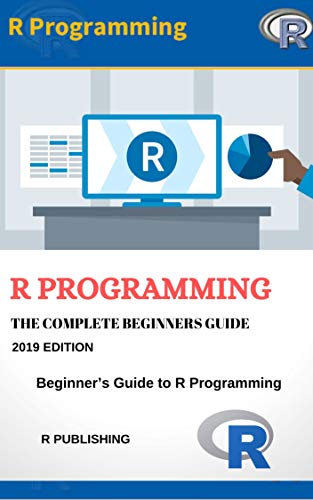 Learn R Programming in 2023: Beginner's Guide to Statistical Analysis with Hands-on Examples | Master Data Science Skills for Research, Business Analytics & Academic Projects