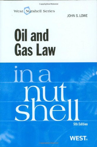 Oil and Gas Law in a Nutshell - Essential Legal Guide for Energy Professionals | Contracts, Regulations & Industry Compliance for Attorneys and Landowners