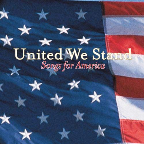 United We Stand: Patriotic Songs for America - Perfect for Independence Day, Memorial Day & National Celebrations