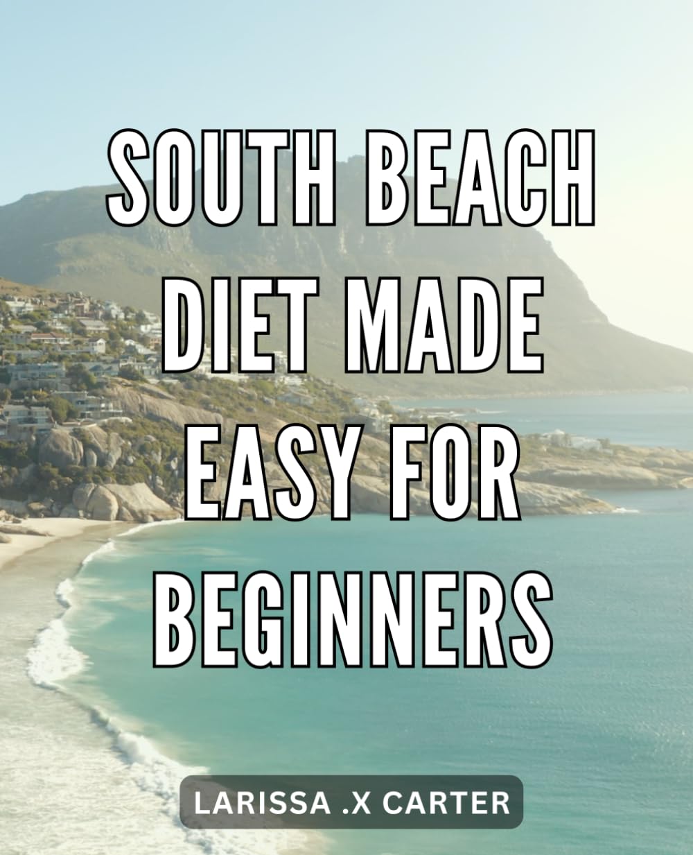 South Beach Diet for Beginners: Easy Weight Loss Guide & Meal Plan | Healthy Eating, Fat Burning & Lifestyle Change | Perfect for Home, Office & Travel