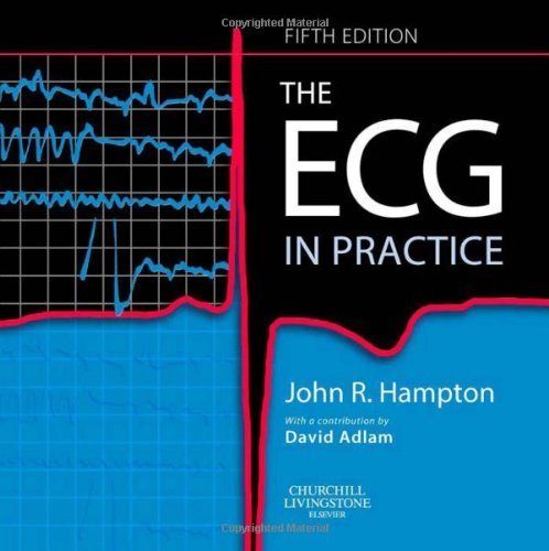 The ECG In Practice, 5th Edition by John R. Hampton - Comprehensive Guide to Electrocardiography for Medical Professionals | Perfect for Cardiology Students, Doctors & Healthcare Practitioners