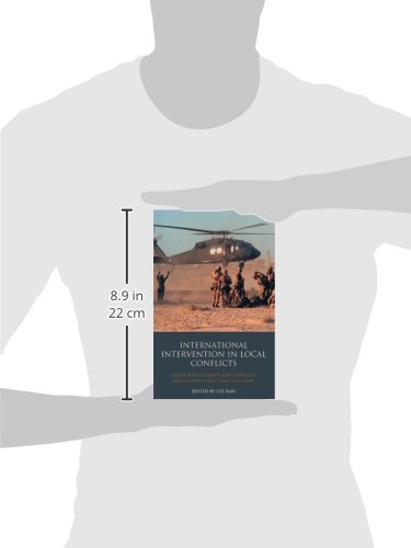 International Intervention in Local Conflicts: Crisis Management and Conflict Resolution Strategies Since the Cold War | Library of International Relations | Essential for Political Science Students & Global Affairs Professionals