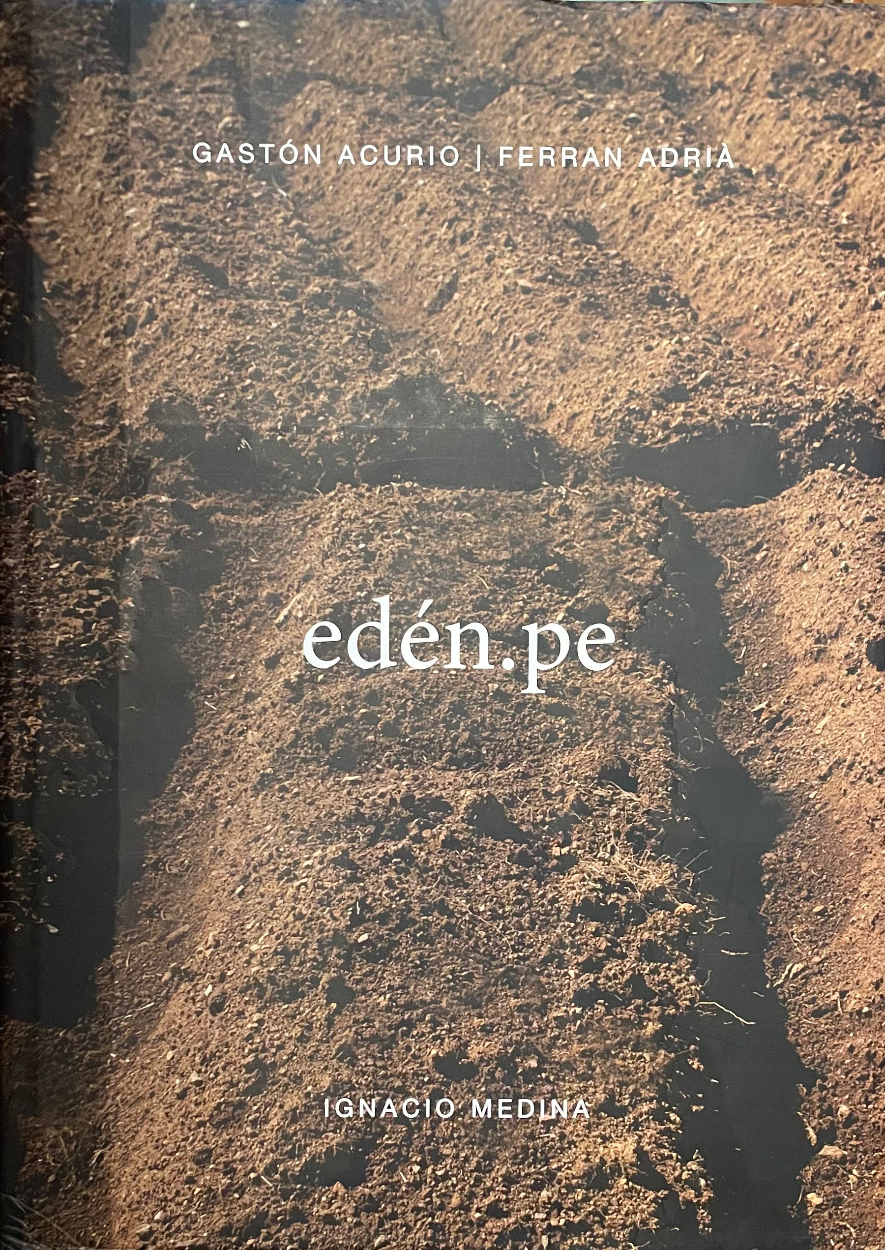 Edén.pe Cookbook - Gastón Acurio, Ferran Adrià & Ignacio Medina Recipes | Authentic Peruvian & Spanish Cuisine | Perfect for Home Chefs & Food Enthusiasts