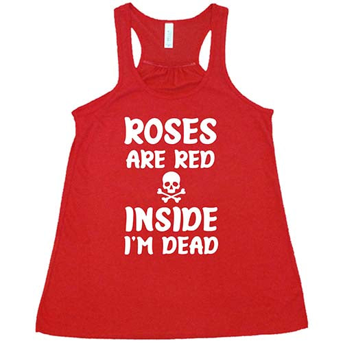 Roses Are Red Inside I'm Dead Shirt | Gothic Humor Graphic Tee | Trendy Dark Comedy T-Shirt for Men & Women | Perfect for Halloween, Concerts, and Alternative Fashion