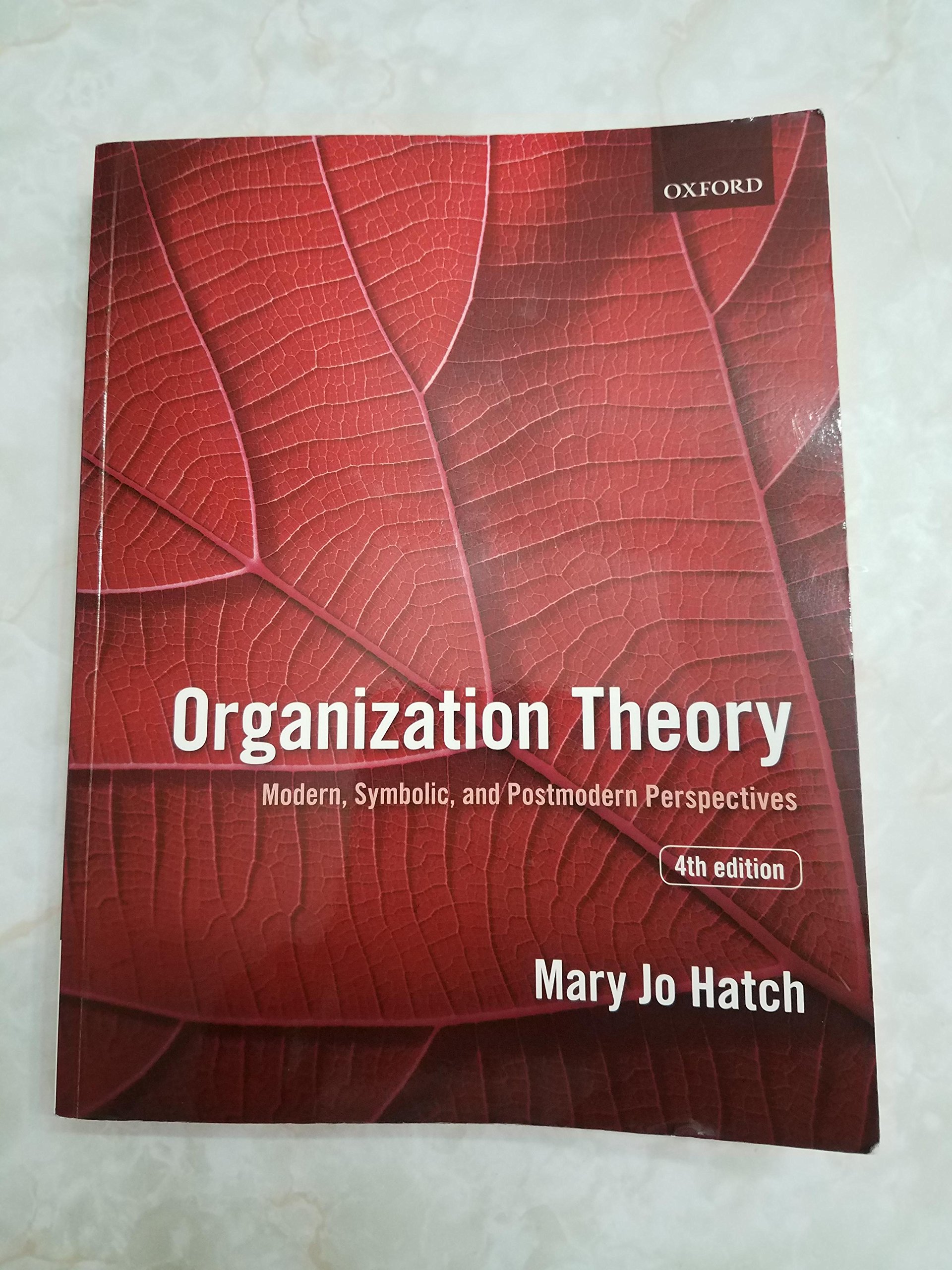 Organization Theory: Modern, Symbolic, and Postmodern Perspectives - Essential Guide for Business Leaders and Academic Researchers