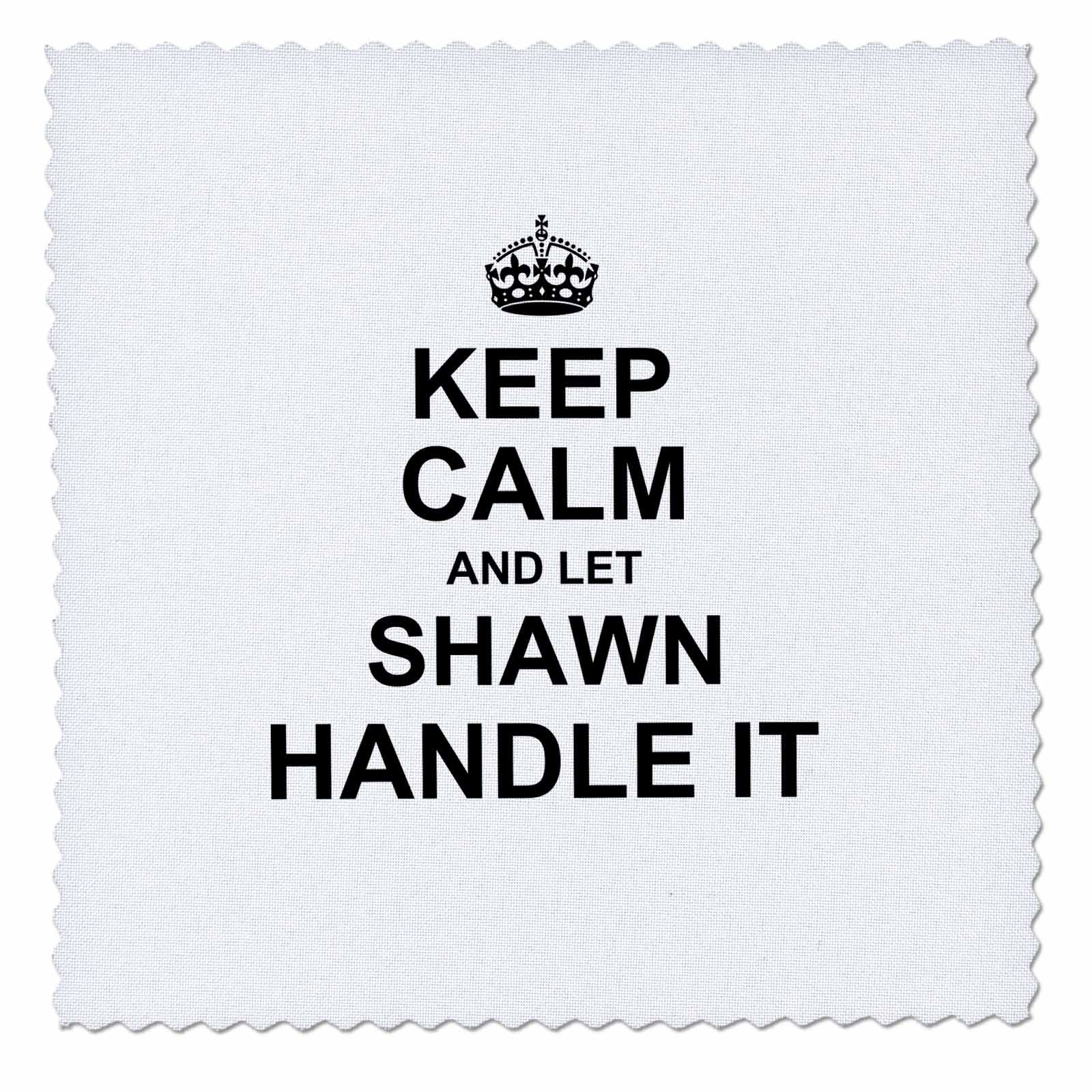 Funny Personalized 3D Rose Quilt with 'Keep Calm and Let Shawn Handle It' Design - 10 x 10 Inches - Perfect for Home Decor, Gifts, and Bedroom Accents