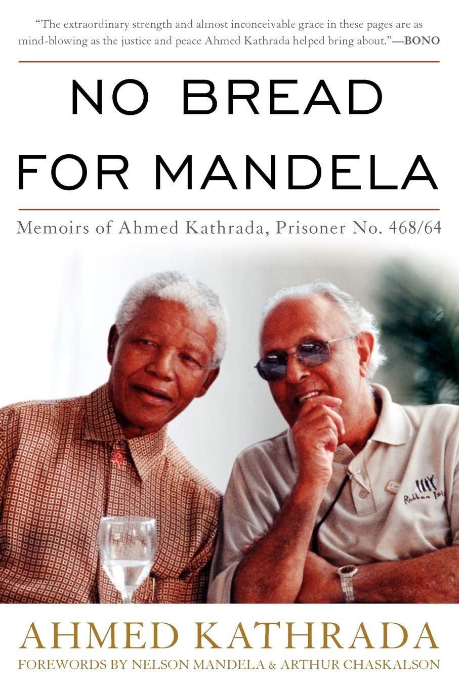 No Bread for Mandela: Ahmed Kathrada's Prison Memoirs (Prisoner No. 468/64) - Inspiring Stories of Resilience for History Buffs & Social Justice Advocates