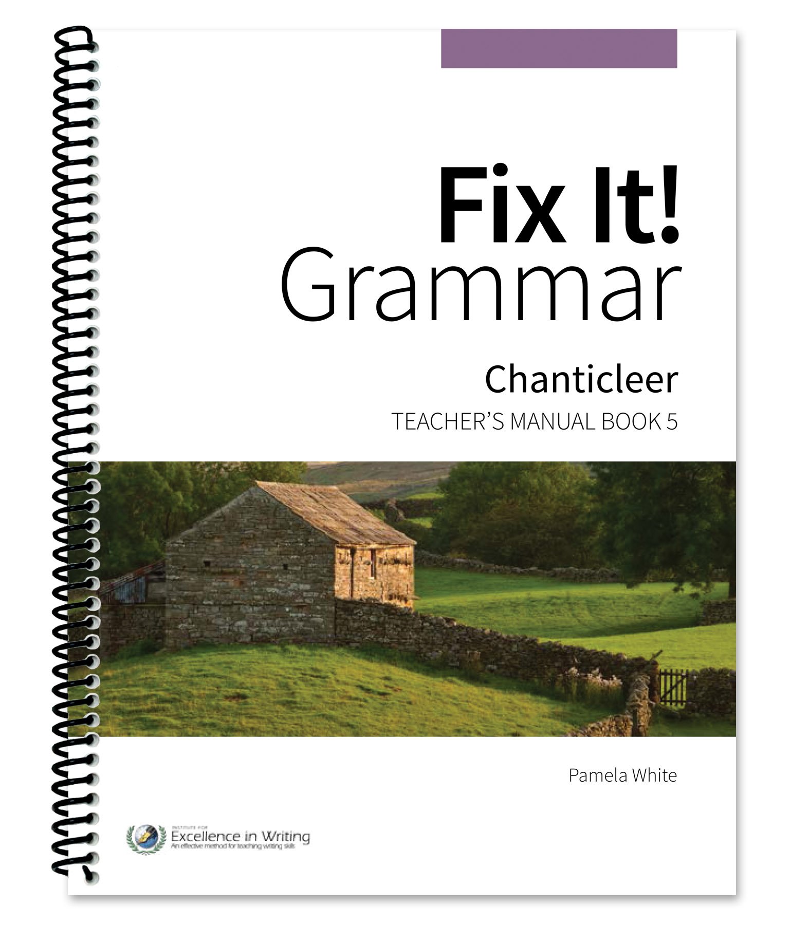 Fix It! Grammar: Chanticleer - Teacher’s Manual Book 5 for Homeschooling & Classroom Instruction | Improve Student Writing Skills with Structured Grammar Lessons