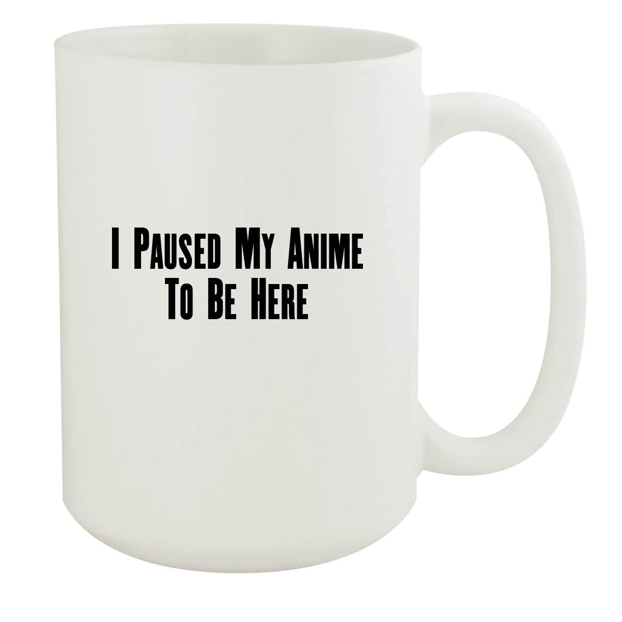 I Paused My Anime To Be Here - 15oz White Ceramic Coffee Mug - Perfect for Tea, Coffee & Anime Lovers