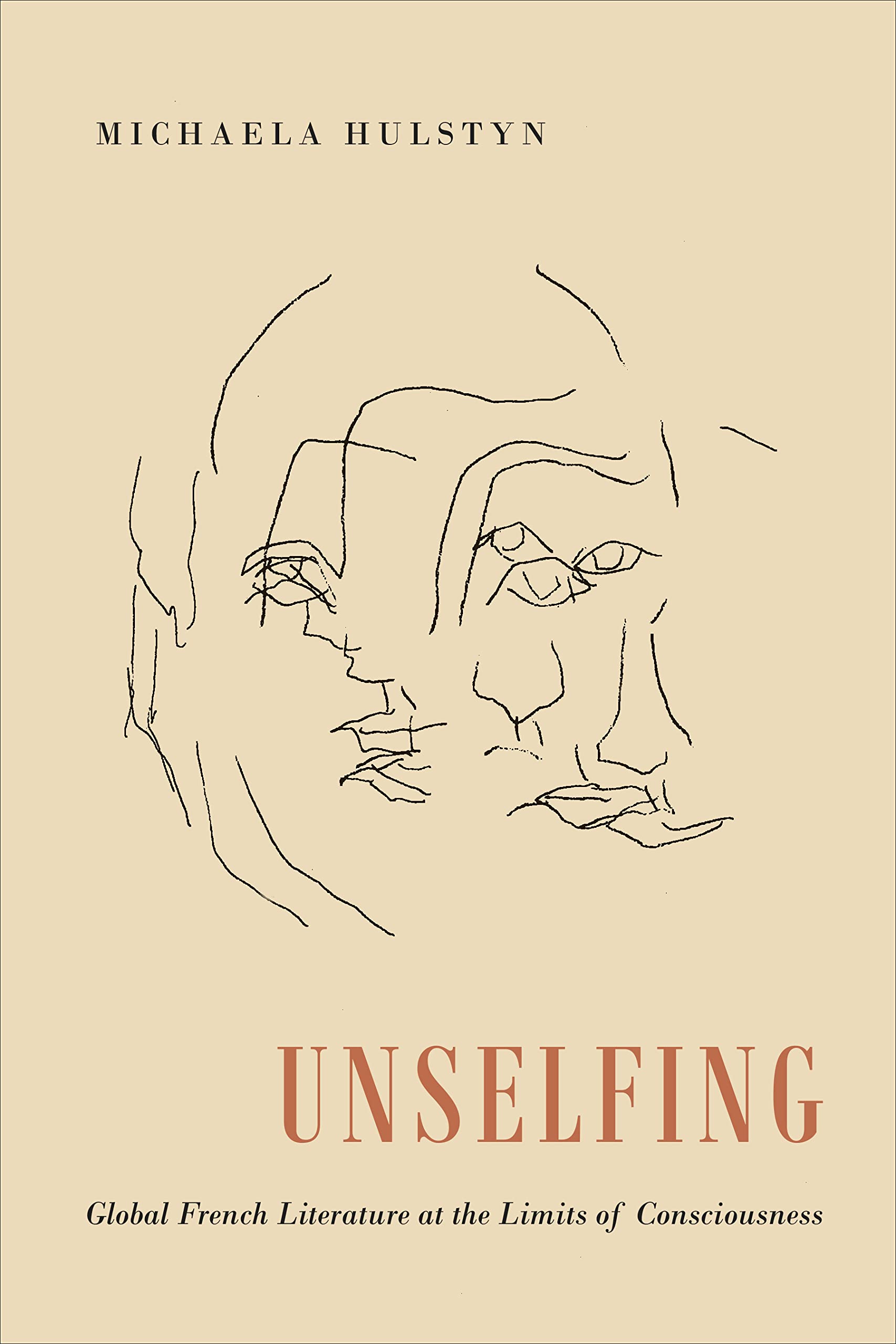 Unselfing: Global French Literature at the Limits of Consciousness - University of Toronto Romance Series | Explore Existential Themes in Modern Literature for Academic Study & Book Club Discussions