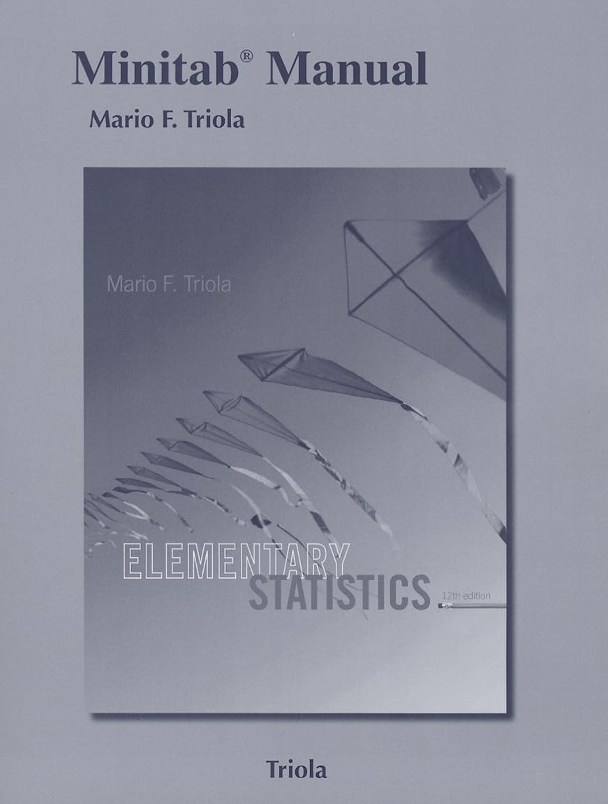 Minitab Manual for the Triola Statistics Series - Step-by-Step Guide for Data Analysis | Perfect for Students & Researchers | Classroom & Self-Study Use