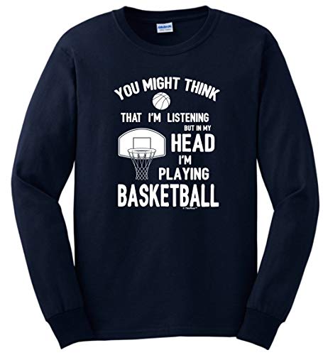 Basketball Player Gift - 'In My Head I'm Playing Basketball' Long Sleeve T-Shirt for Men & Women | Perfect for Fans, Players, and Casual Wear