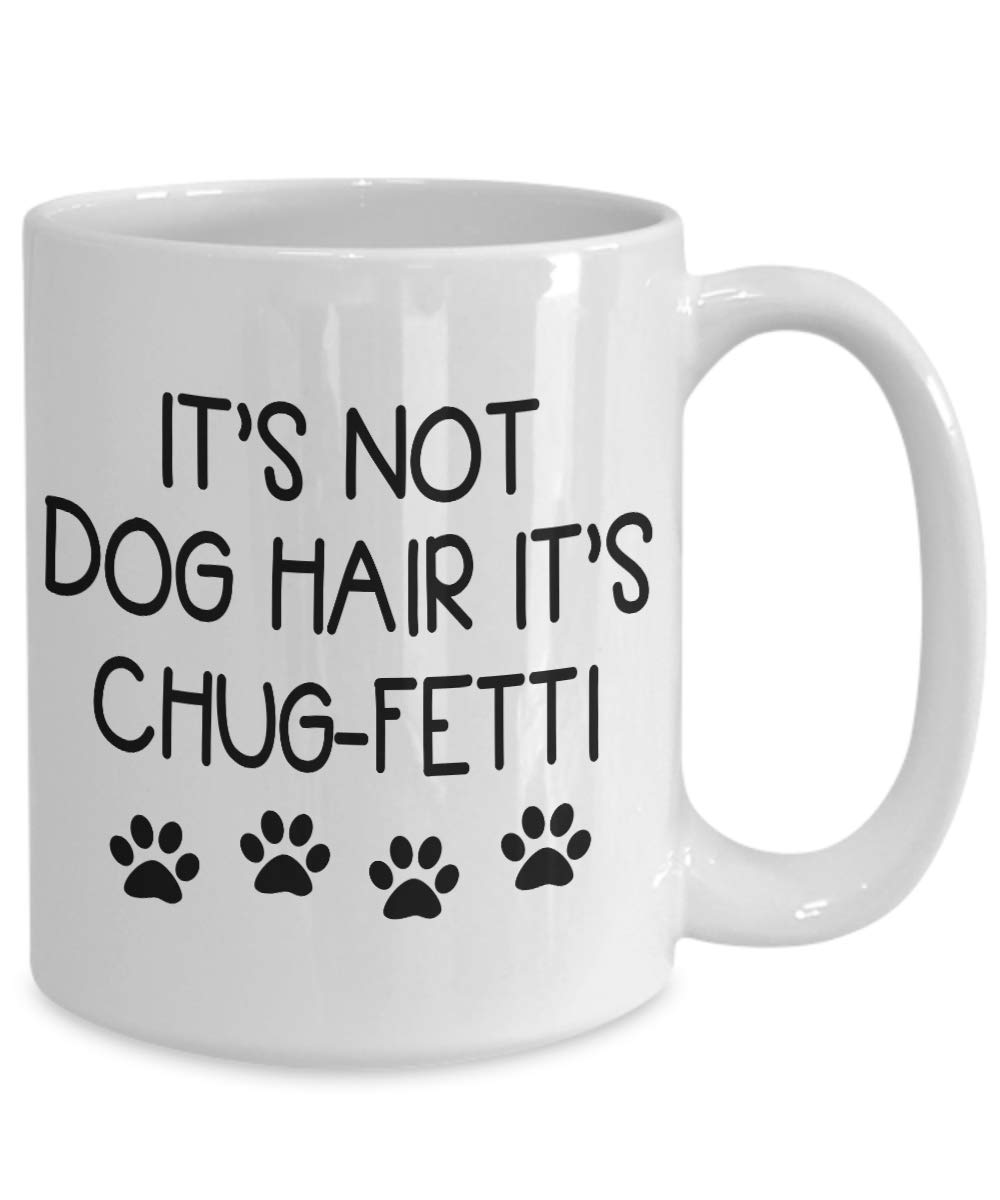 Fetti Coffee Mug - It's Not Dog Hair Chug - Perfect Gift for Dog Moms, Dads & Dog Lovers - Ceramic Tea Cup for Coffee, Tea & Hot Drinks at Home or Office