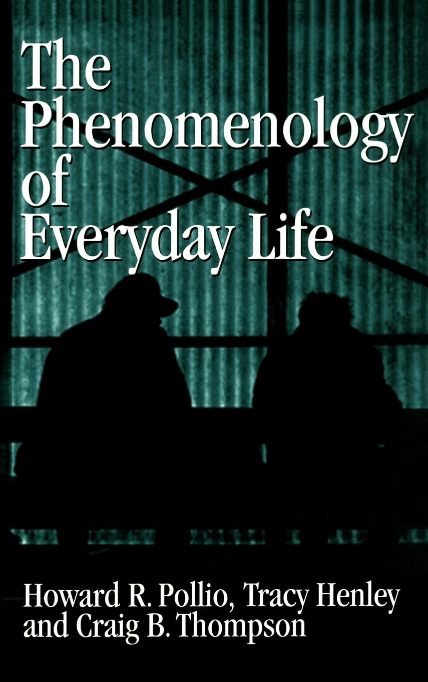 Phenomenology of Everyday Life: Empirical Studies on Human Experience & Consciousness - Perfect for Psychology Students, Researchers, and Philosophy Enthusiasts