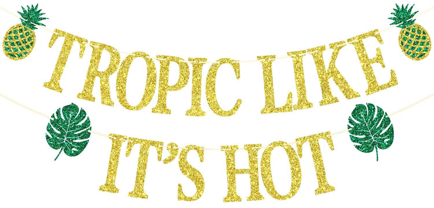 Tropic Like It's Hot Banner - Gold Glitter Hawaiian Luau Party Decorations for Tropical Bachelorette & Beach Bach Parties | Perfect for Summer BBQs, Pool Parties & Island-Themed Events
