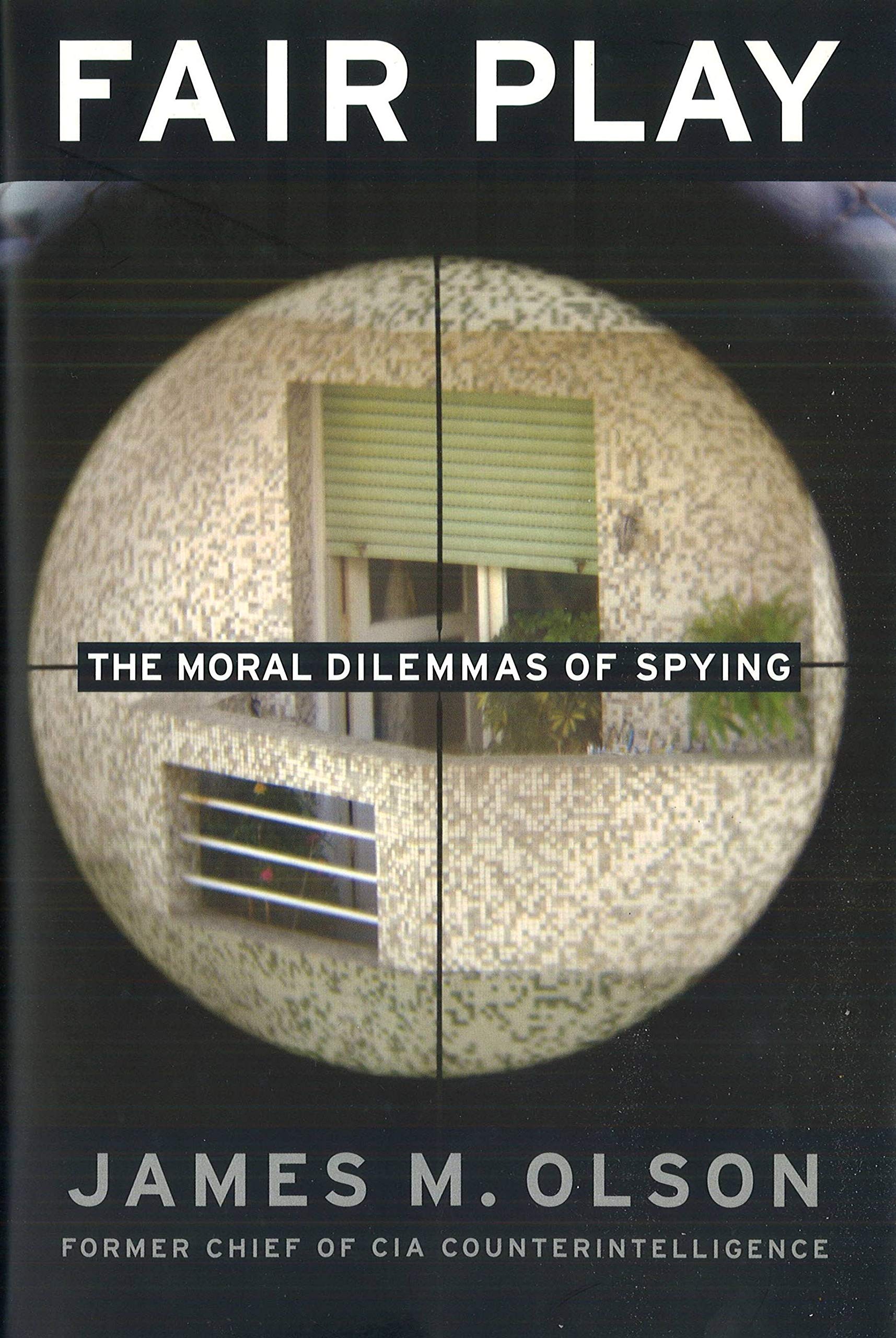 Fair Play: The Moral Dilemmas of Spying - Ethical Intelligence Book for Political Science & Espionage Enthusiasts | Perfect for Book Clubs & National Security Discussions