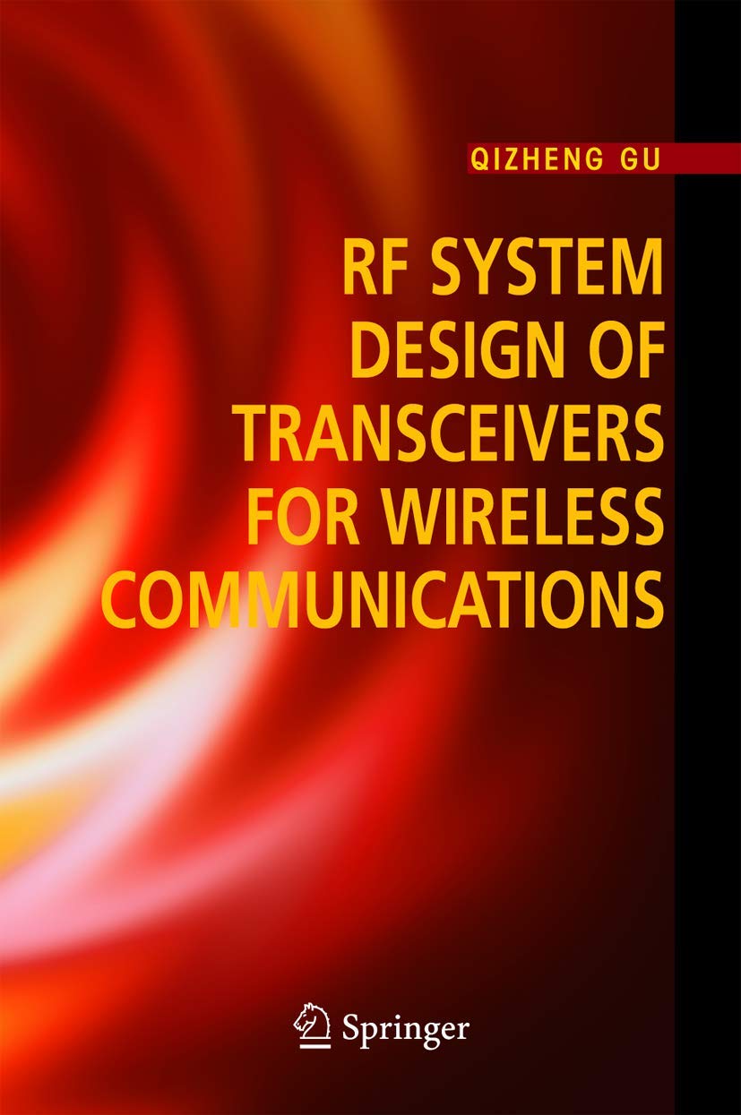 RF System Design of Transceivers for Wireless Communications - High Performance Wireless Communication Solutions for IoT, 5G Networks, and Industrial Applications