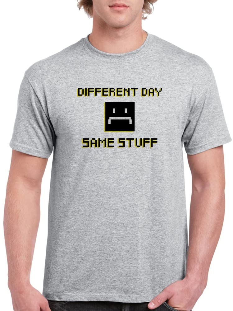 Different Day Same Stuff Quote Sad Face Men's T-Shirt - Funny Sarcastic Graphic Tee for Casual Wear & Everyday Outfits