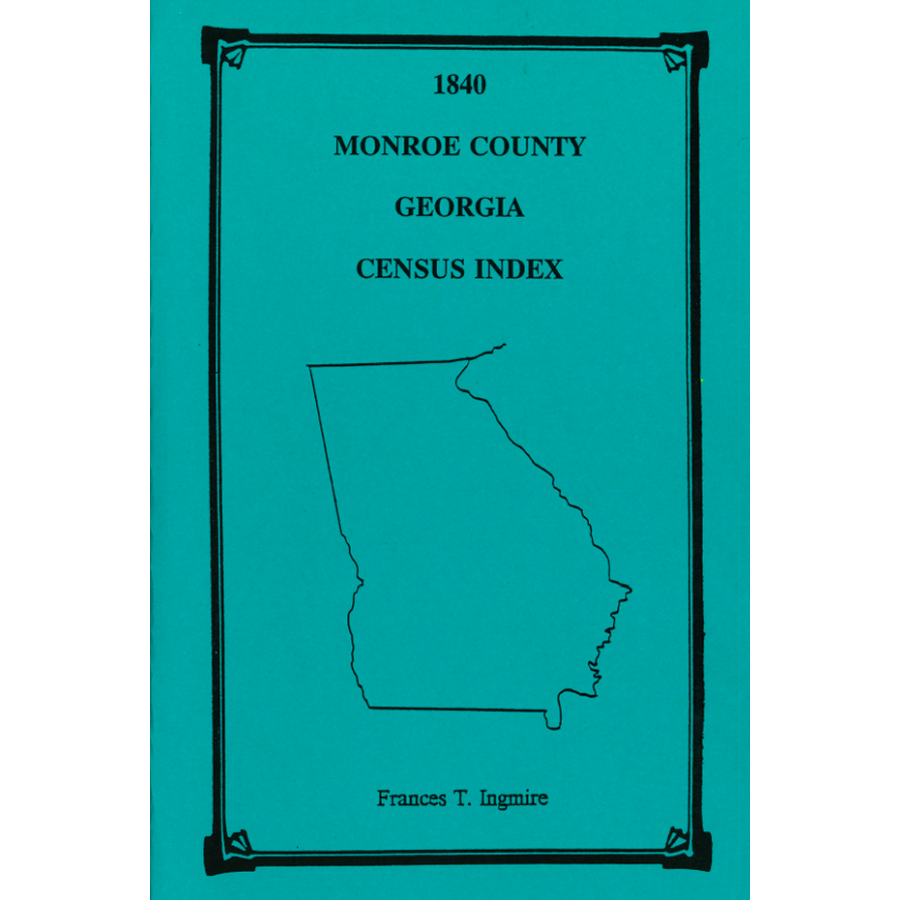 1840 Monroe County Georgia Census Index - Genealogy & Family History Research for Ancestral Records - Perfect for Historians, Researchers & Family Tree Enthusiasts