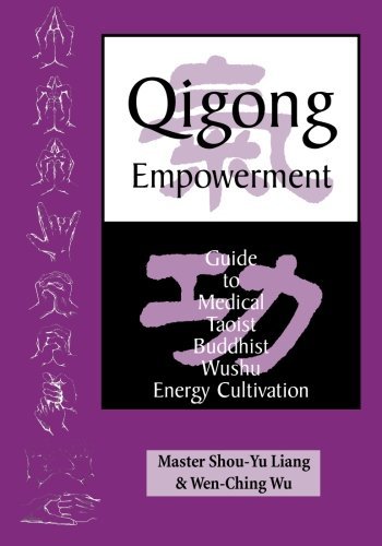 Qigong Empowerment: A Guide to Medical, Taoist, Buddhist & Wushu Energy Cultivation - Improve Health, Meditation & Martial Arts Practice