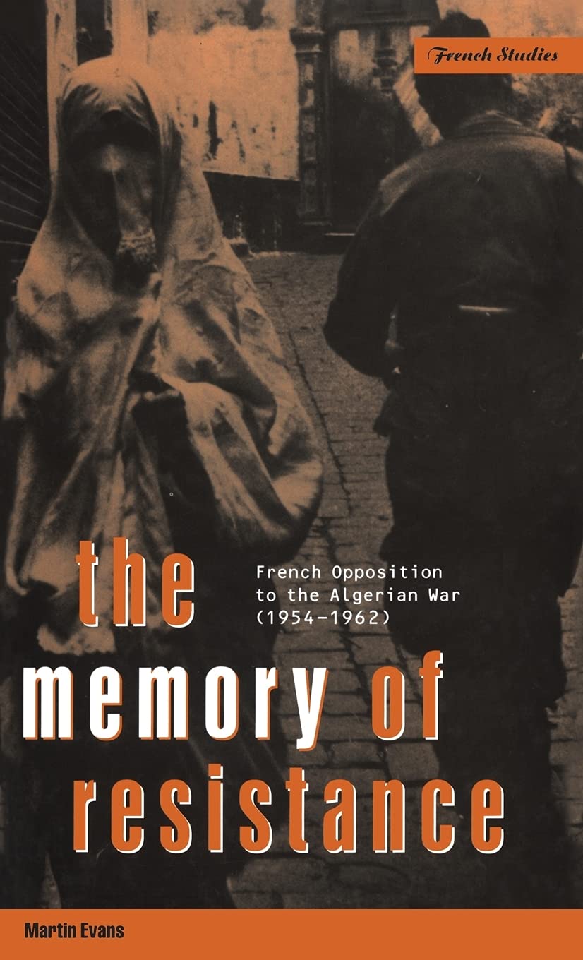 The Memory of Resistance: French Opposition to the Algerian War - History Book | Berg French Studies Series | Academic Research & French Colonial History Studies
