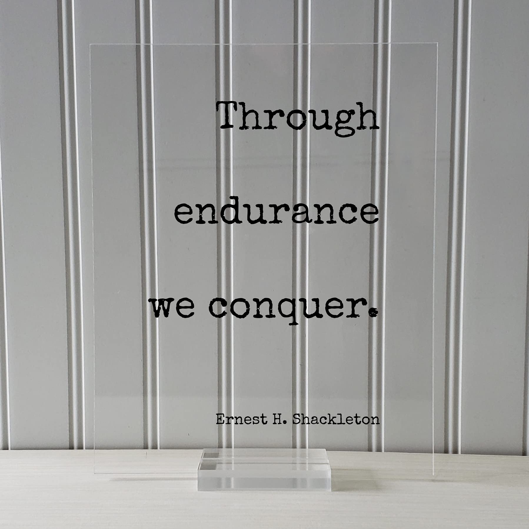 Ernest H. Shackleton Inspirational Floating Quote - 'Through Endurance We Conquer' - Motivational Wall Art for Gym, Office & Home Decor - 5x7 Inches Table Stand Quote Sign - Perfect for Workout Motivation, Business Goals & Perseverance