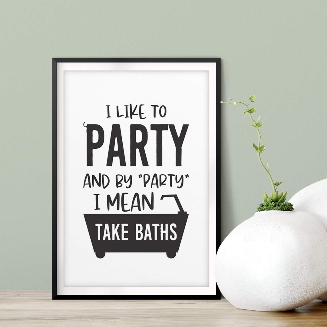 Funny Bathroom Wall Art - 'I Like to Party and by Party I Mean Take Baths' 8x10 Unframed Print | Bathroom Decor, Housewarming Gift, Spa Room Decoration