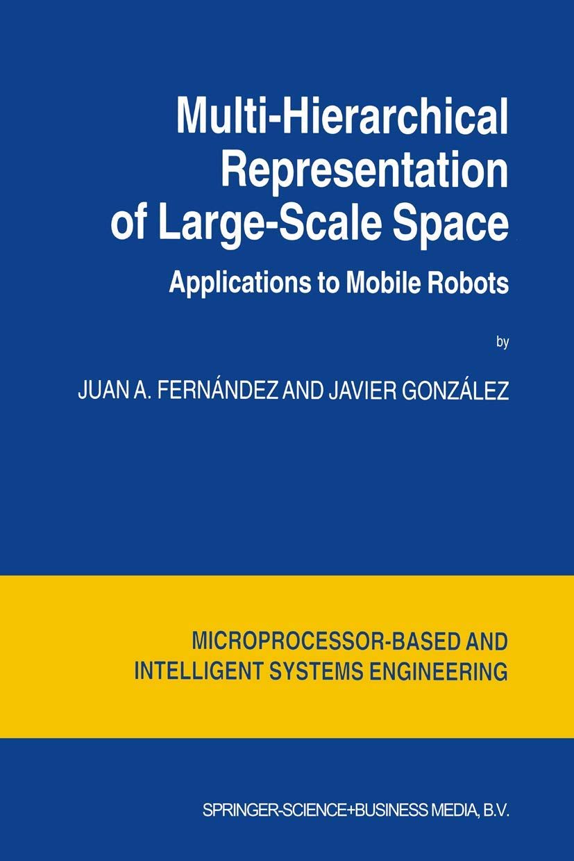 Multi-Hierarchical Representation of Large-Scale Space for Mobile Robots - Intelligent Systems & Automation Engineering Book | Applications in Robotics Navigation, AI Mapping & Autonomous Vehicle Technology