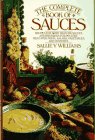 The Complete Book of Sauces: Essential Recipes for Cooking, Baking & Entertaining - Perfect for Home Chefs, Dinner Parties & Gourmet Meals