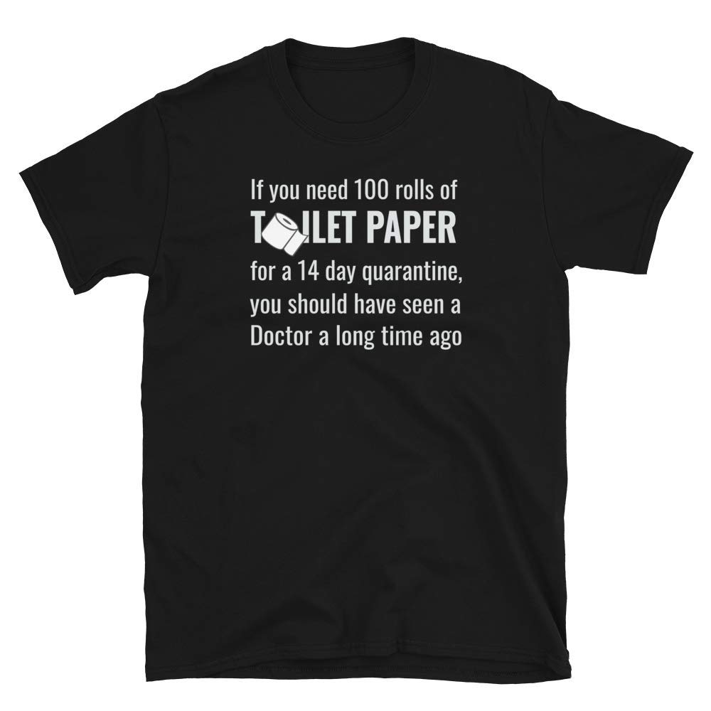 Funny Toilet Paper Shirt - 100 Rolls Quarantine Novelty T-Shirt for Humor & Comfort - Perfect for Pandemic Parties, Pajama Days & Social Distancing Outfits