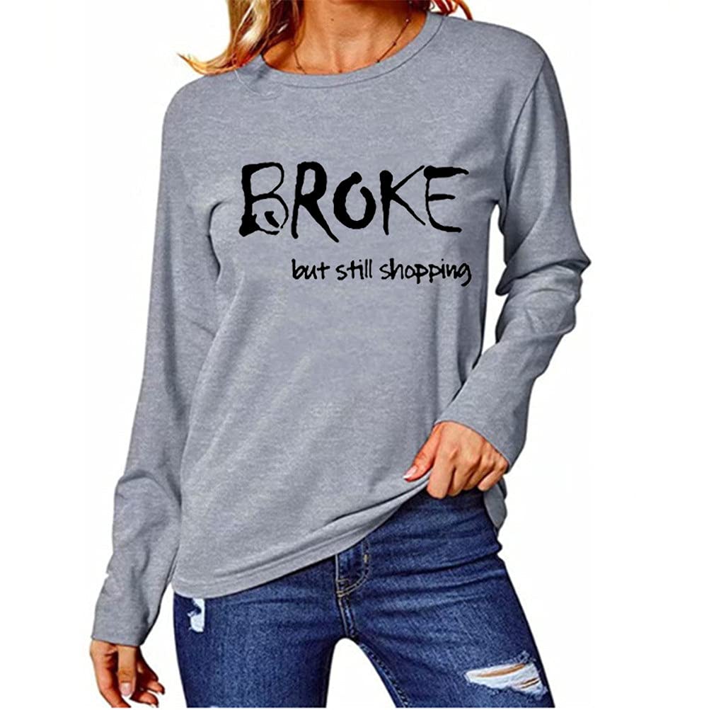 FORHVIPS Funny 'Broke But Still Shopping' Graphic Tee - Long Sleeve Loose Fit Blouse for Women | Cute Casual Outfit for Shopping, Parties & Everyday Wear