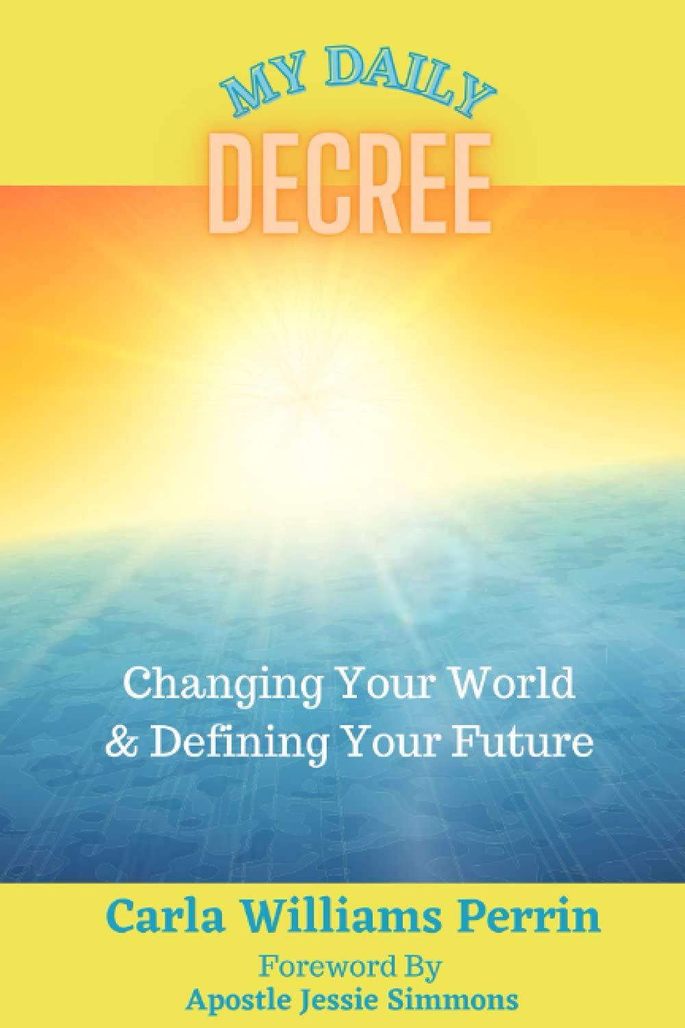 My Daily Decree: Transform Your World & Shape Your Future - Motivational Journal for Personal Growth & Success Planning