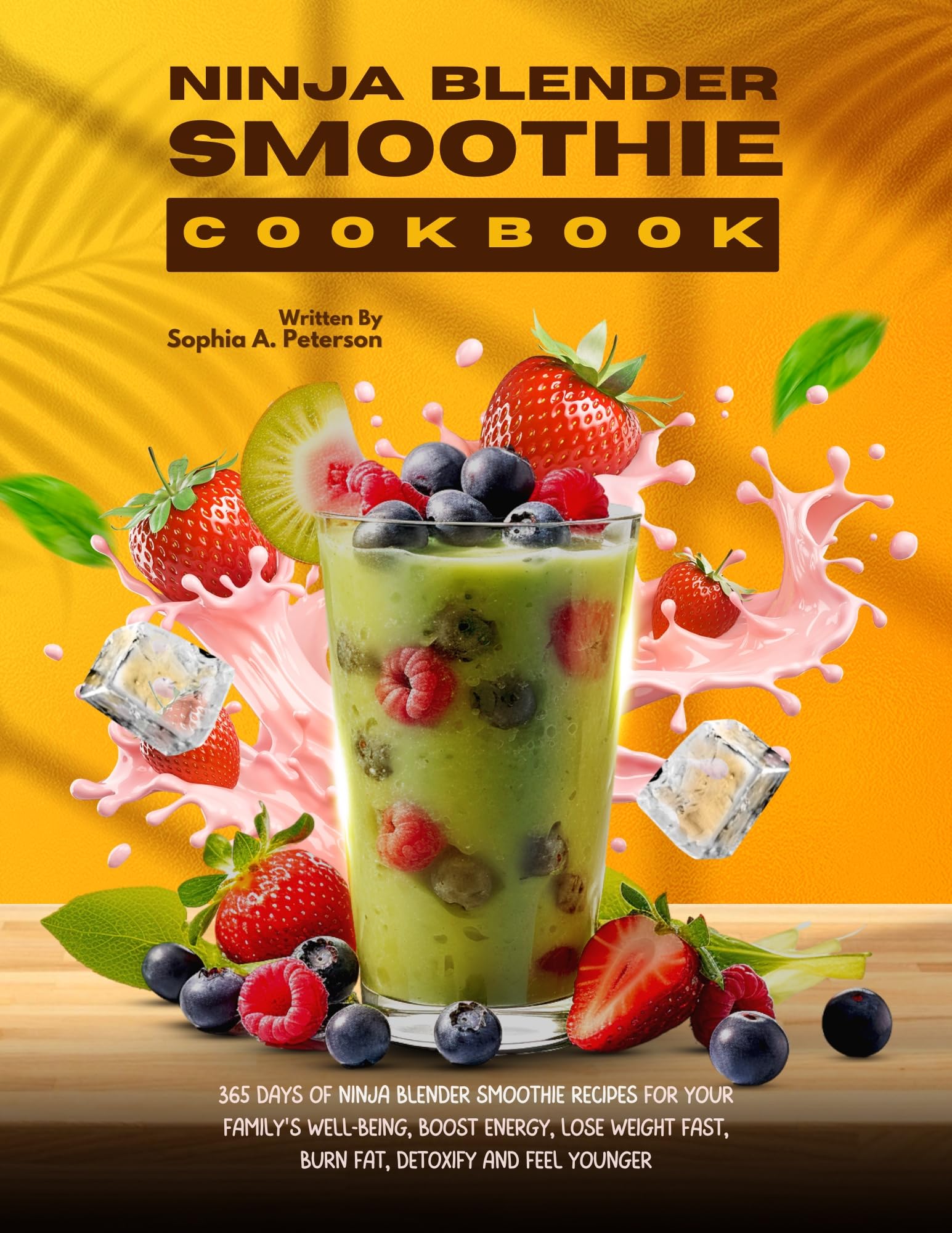Ninja Blender Smoothie Cookbook: 365 Healthy Smoothie Recipes for Energy Boost, Weight Loss & Detox - Perfect for Busy Mornings, Post-Workout Recovery & Family Wellness