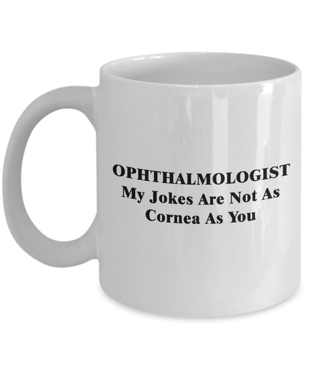 Funny Ophthalmologist Gifts - Eye Doctor Coffee Mug for Tea & Coffee Lovers | Cute Medical Humor Gag Gift for Ophthalmology Specialists, MDs, Nurses | Perfect for Office Use, Appreciation Gifts & Medical Conferences
