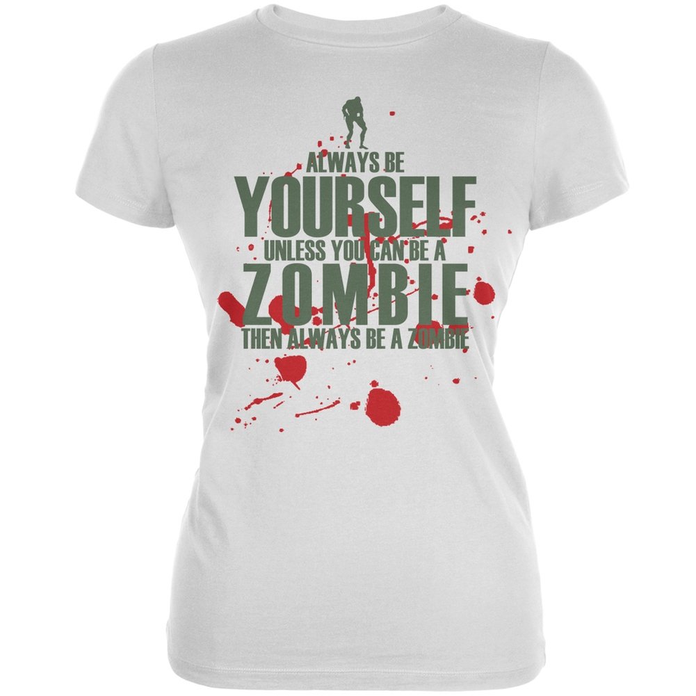 Always Be Yourself Zombie White Juniors Soft Cotton T-Shirt - Medium Size | Trendy Graphic Tee for Casual Wear, Halloween Costume & Zombie-Themed Parties