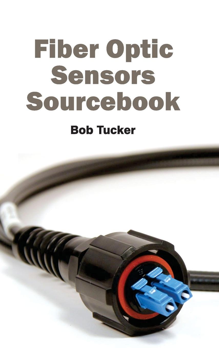 Fiber Optic Sensors Sourcebook - Comprehensive Guide for Industrial Automation & Smart Home Applications