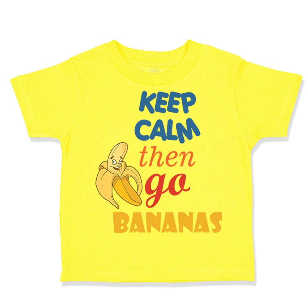 Funny Toddler T-Shirt - Keep Calm Then Go Bananas Yellow Fruit Design - 100% Cotton Baby Tee for Boys & Girls (24 Months) - Perfect for Playdates, Birthday Parties & Family Photos