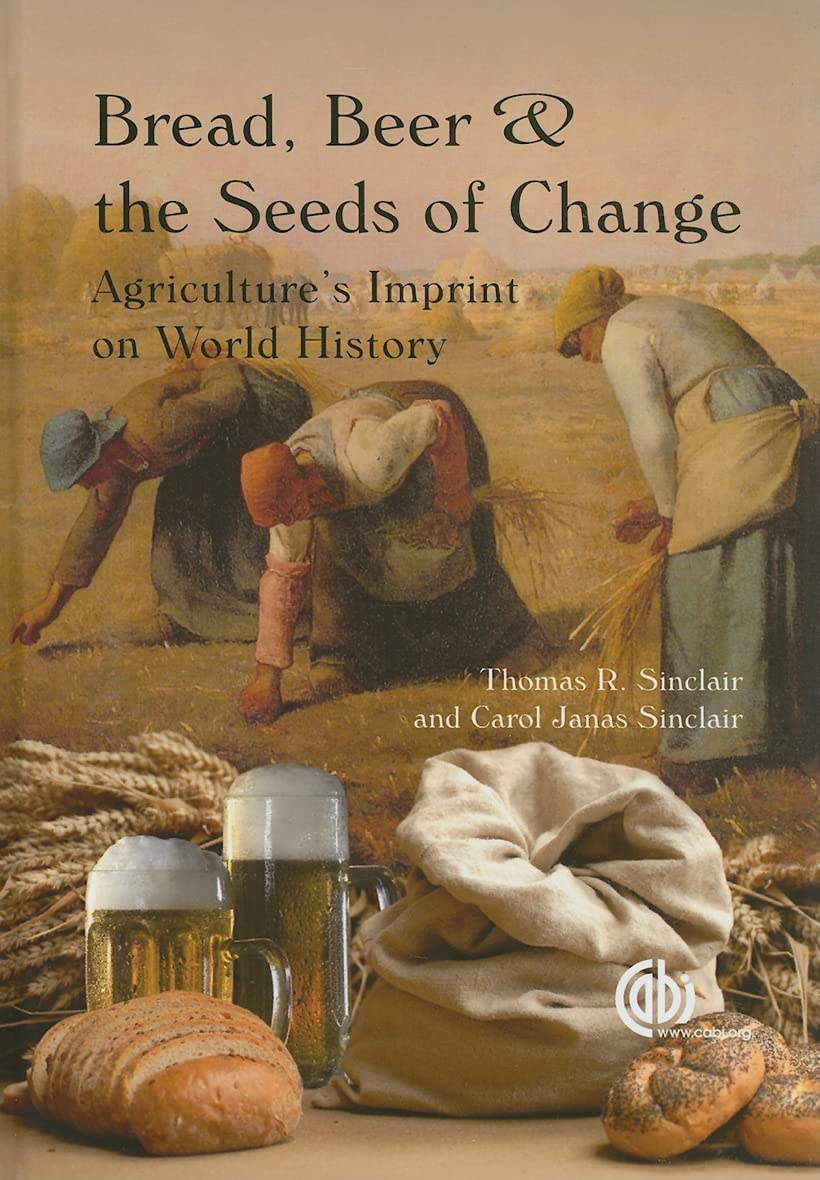 Bread, Beer and the Seeds of Change: How Agriculture Shaped World History | Perfect for History Buffs & College Students