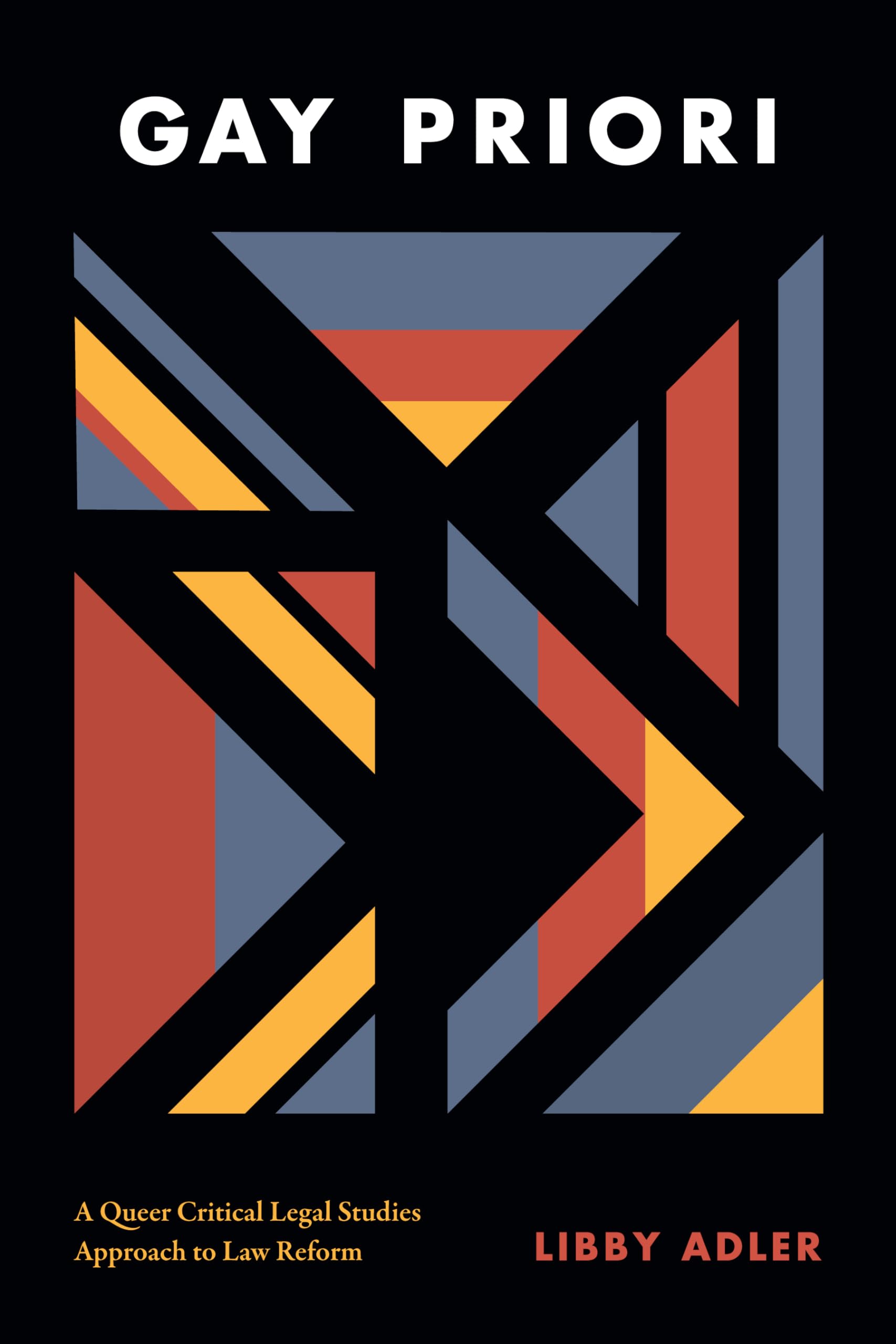Gay Priori: A Queer Critical Legal Studies Approach to Law Reform - Essential LGBTQ+ Legal Theory Book for Scholars & Activists | Perfect for Academic Research, Social Justice Advocacy & Law School Studies
