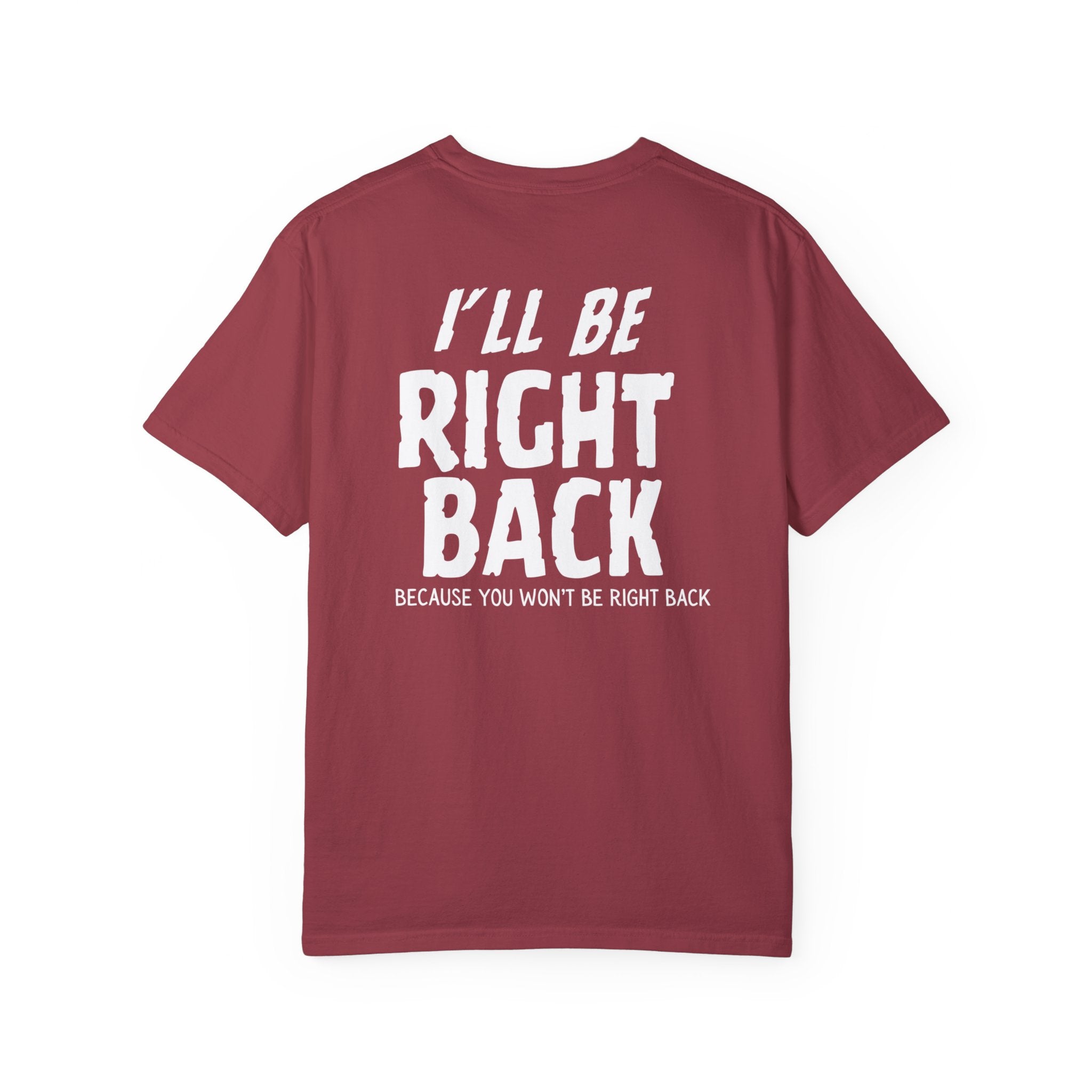 I'll Be Right Back Shirt - Funny Vintage Retro T-Shirt for Men & Women - Perfect for Casual Wear, Gifts, and Pop Culture Fans