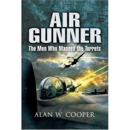 Air Gunner: The Men Who Manned the Turrets - WWII Aviation History Book for Military Enthusiasts & History Buffs - Perfect for Research, Collectors, and WWII Memorabilia