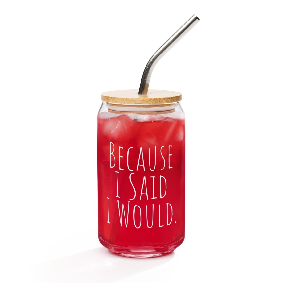 Because I Said I Would Motivational 16oz Glass Beverage Can - Inspirational Drinking Glass for Coffee, Beer & Cocktails at Home or Office